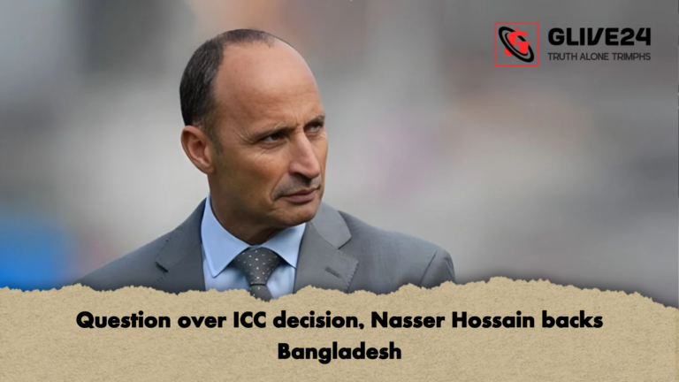 Question over ICC decision Nasser Hossain backs Bangladesh Question over ICC decision, Nasser Hossain backs Bangladesh