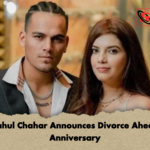 Rahul Chahar Announces Divorce Ahead Anniversary 2 Rahul Chahar Announces Divorce Ahead Anniversary