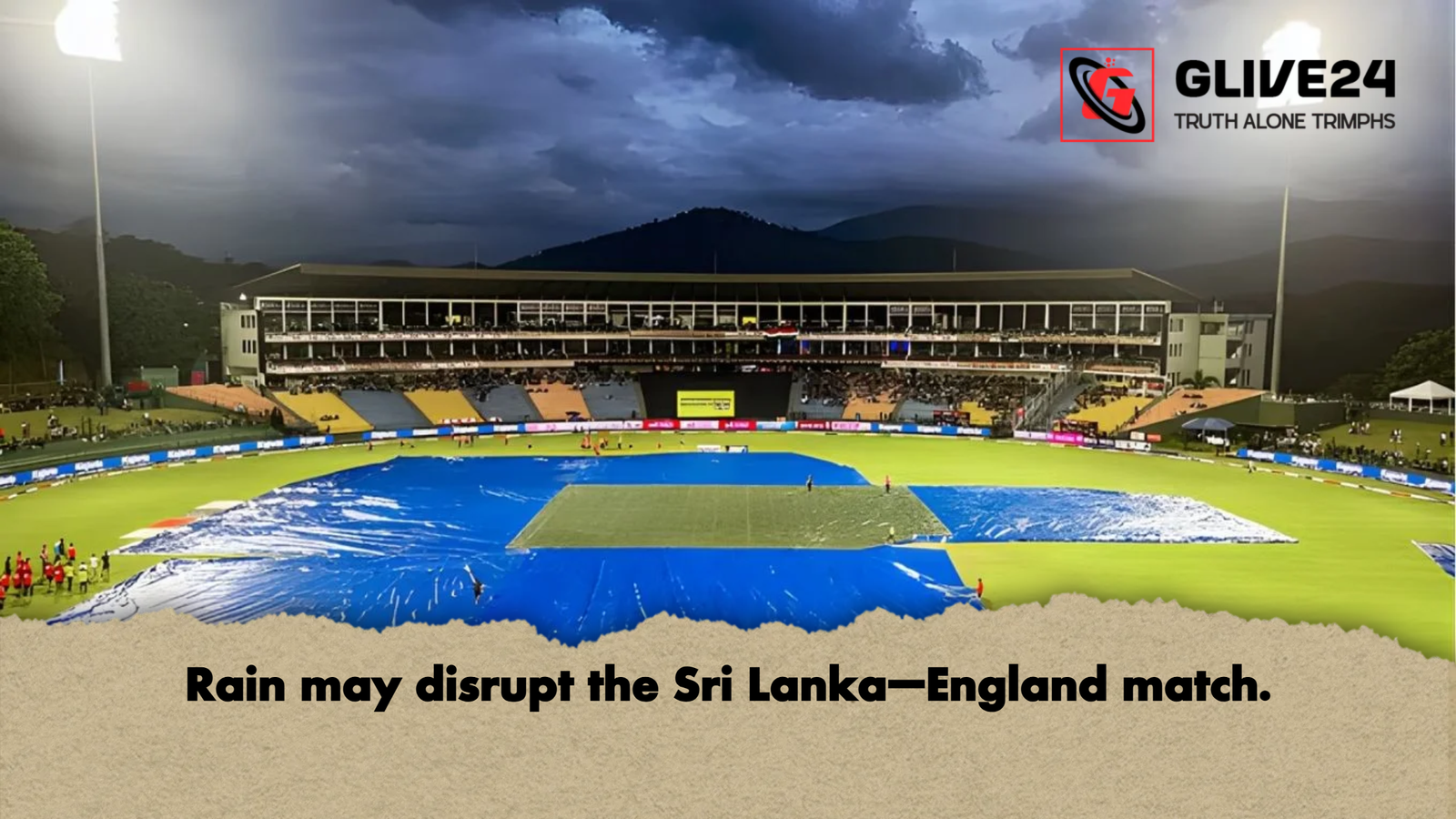 Rain may disrupt the Sri Lanka–England match. 1 Rain may disrupt the Sri Lanka–England match Rain may disrupt the Sri Lanka–England match.