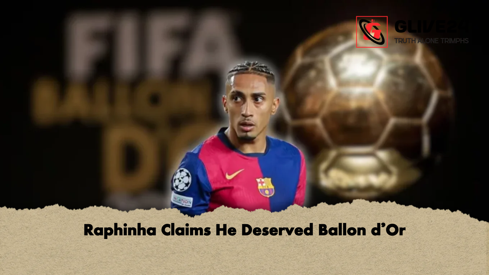 Raphinha Claims He Deserved Ballon dOr Raphinha Claims He Deserved Ballon d’Or