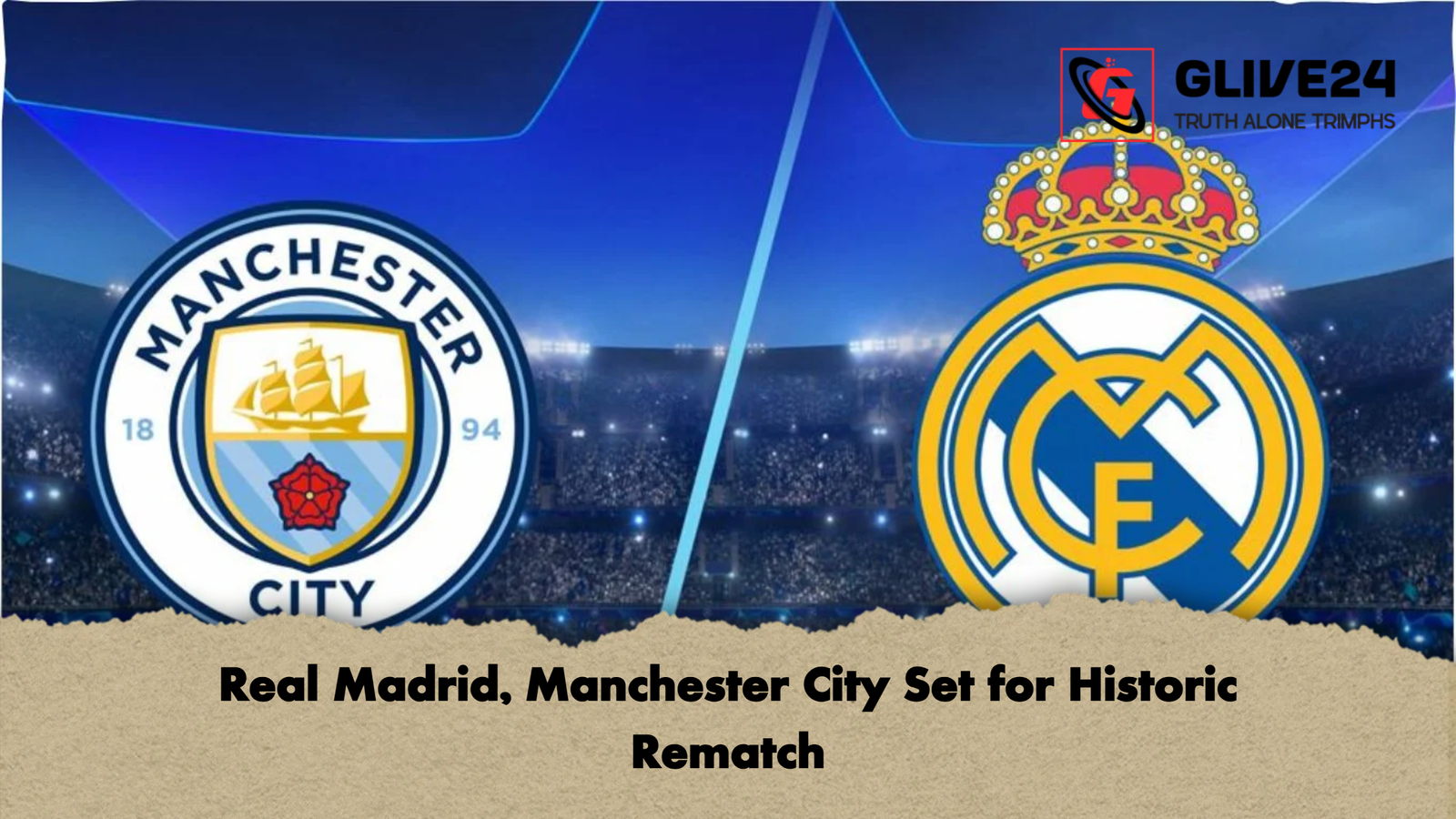 Real Madrid, Manchester City Set for Historic Rematch 1 Real Madrid Manchester City Set for Historic Rematch Real Madrid, Manchester City Set for Historic Rematch