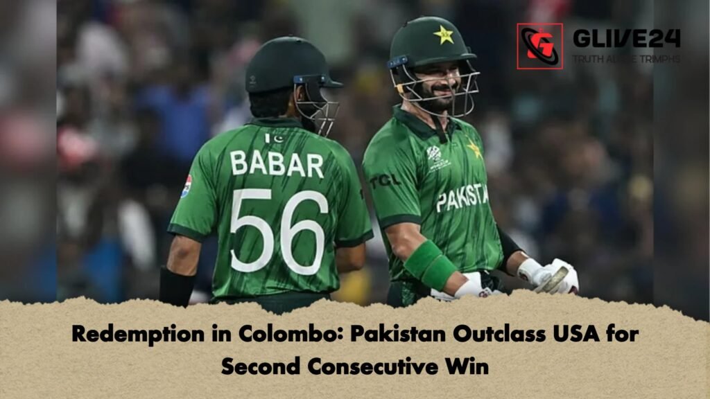 Redemption in Colombo Pakistan Outclass USA for Second Consecutive Win Redemption in Colombo: Pakistan Outclass USA for Second Consecutive Win