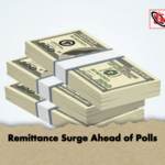 Remittance Surge Ahead of Polls Remittance Surge Ahead of Polls