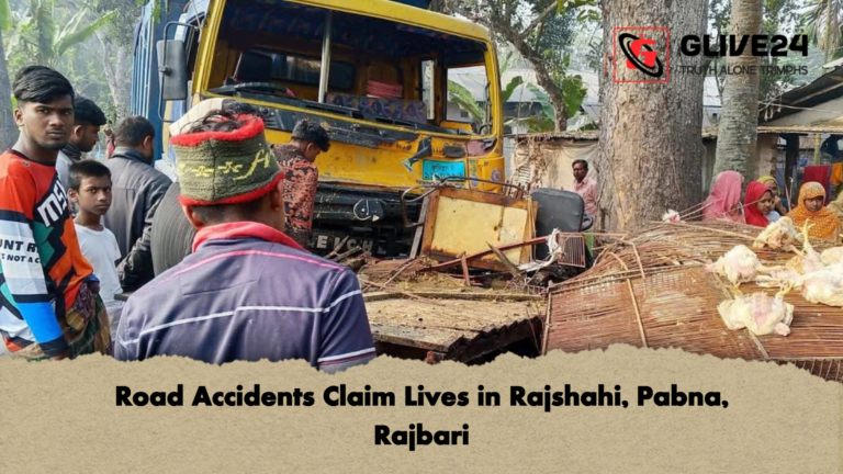 Road Accidents Claim Lives in Rajshahi Pabna Rajbari Road Accidents Claim Lives in Rajshahi, Pabna, Rajbari