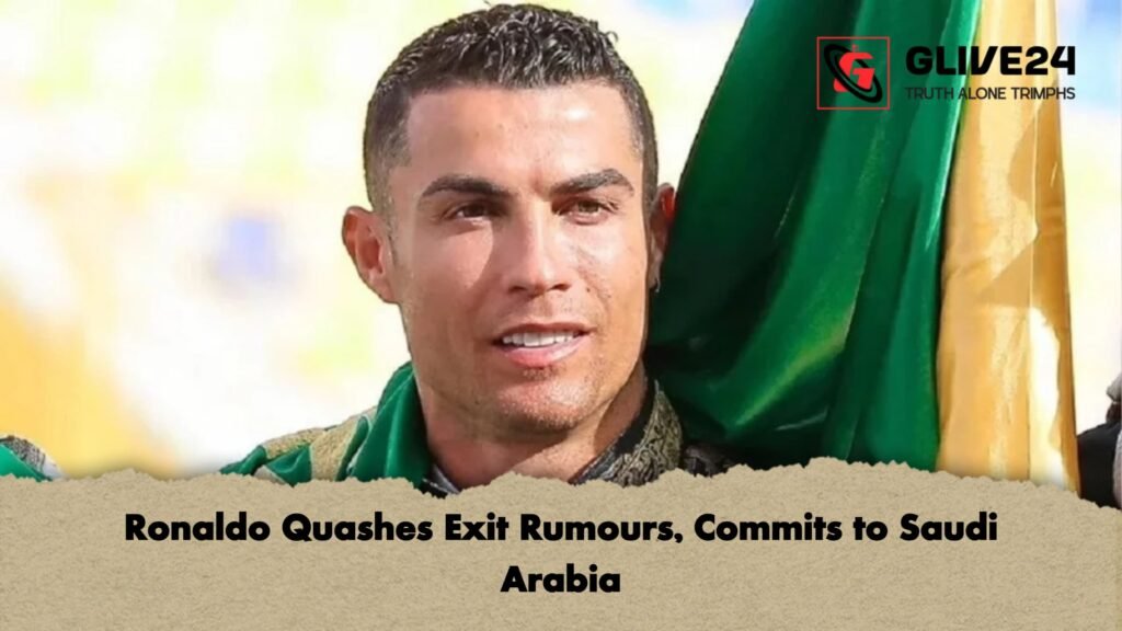 Ronaldo Quashes Exit Rumours Commits to Saudi Arabia Ronaldo Quashes Exit Rumours, Commits to Saudi Arabia