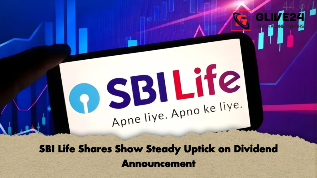 SBI Life Shares Show Steady Uptick on Dividend Announcement SBI Life Shares Show Steady Uptick on Dividend Announcement
