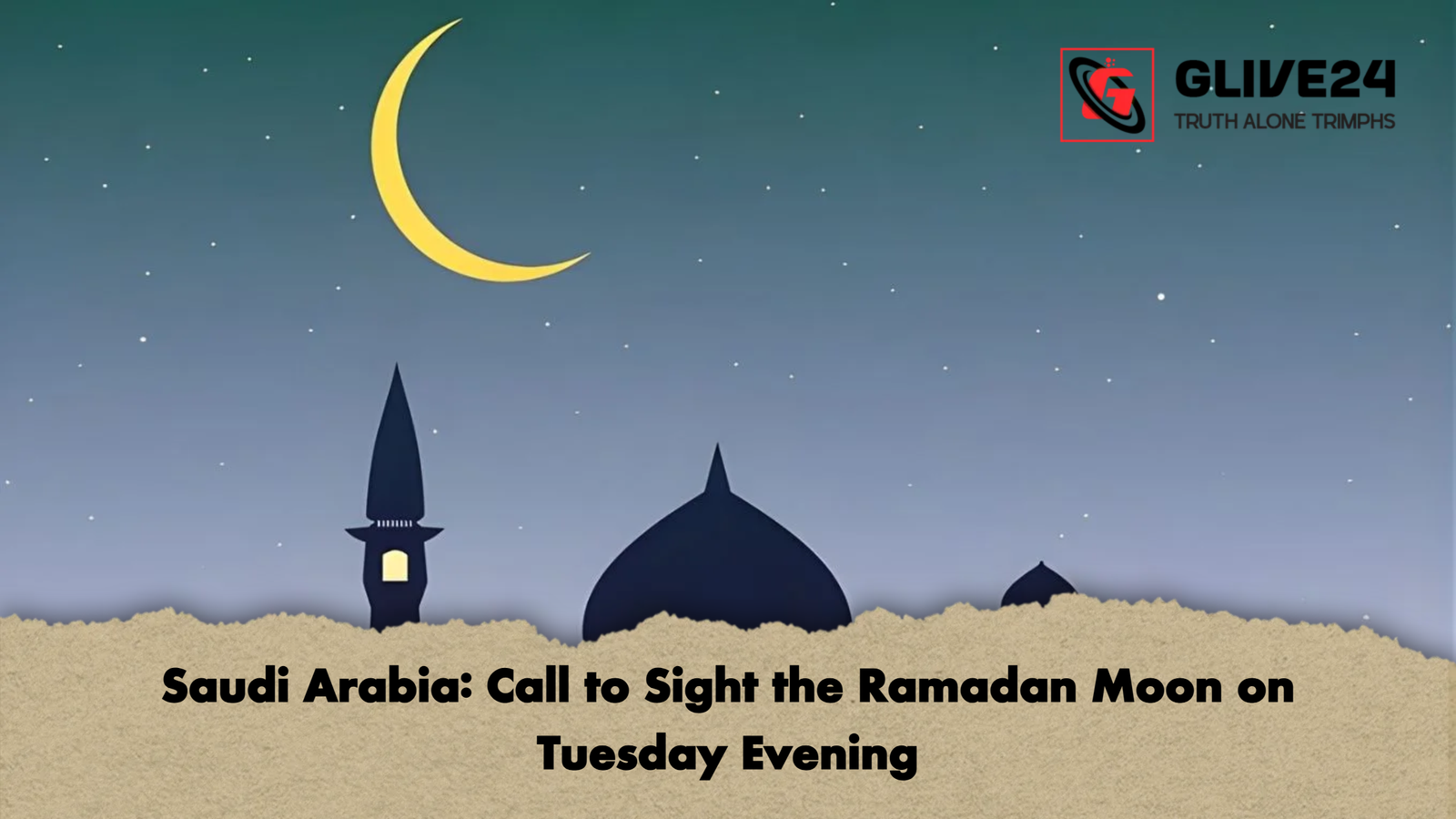 Saudi Arabia Call to Sight the Ramadan Moon on Tuesday Evening Saudi Arabia: Call to Sight the Ramadan Moon on Tuesday Evening