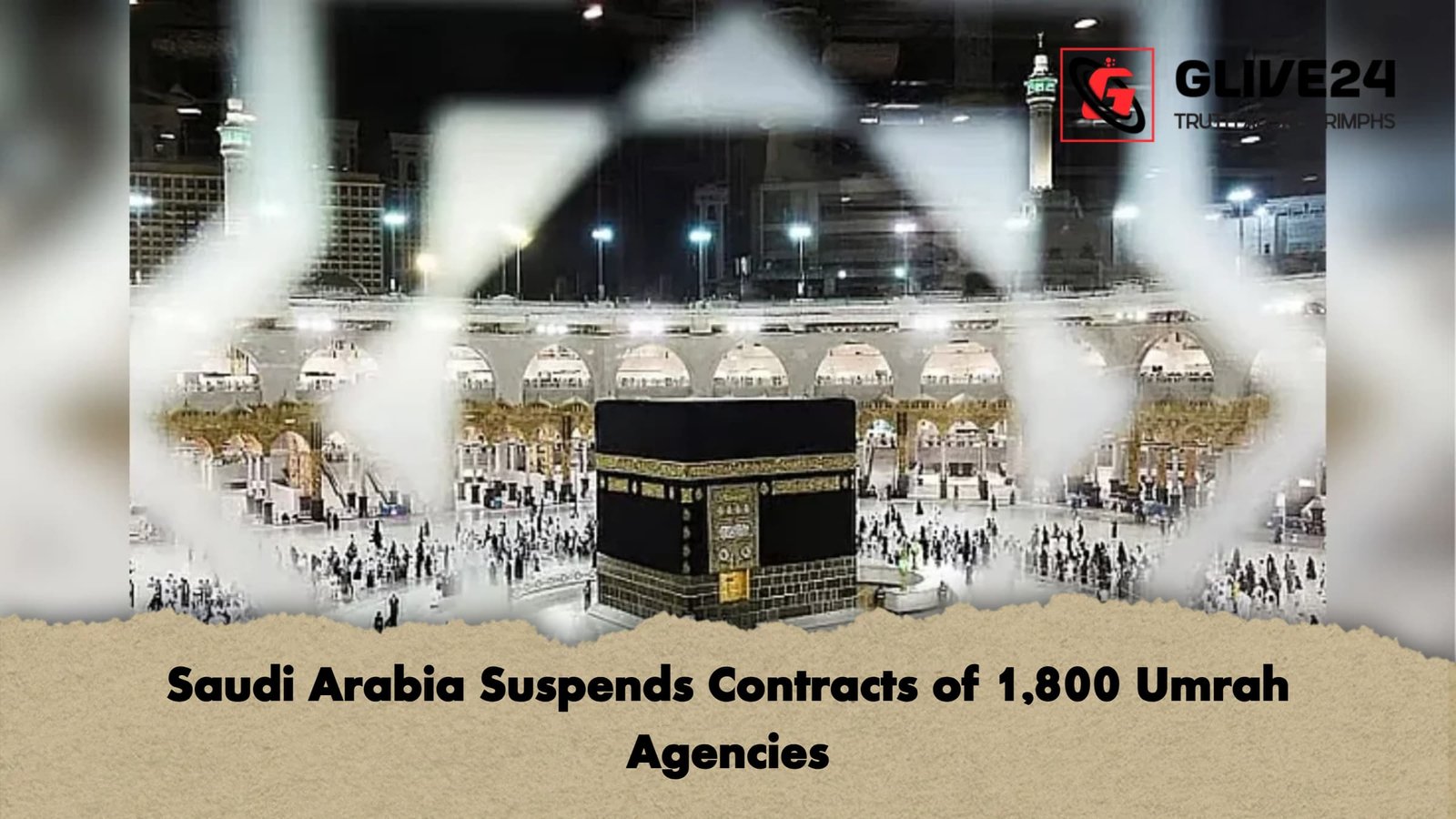 Saudi Arabia Suspends Contracts of 1800 Umrah Agencies Saudi Arabia Suspends Contracts of 1,800 Umrah Agencies