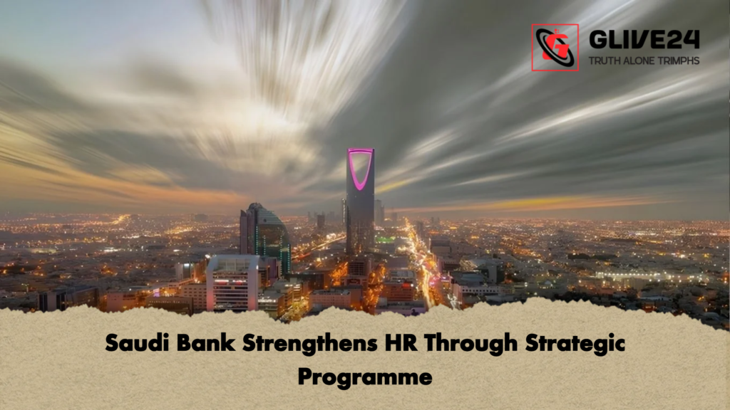 Saudi Bank Strengthens HR Through Strategic Programme 3 Saudi Bank Strengthens HR Through Strategic Programme Saudi Bank Strengthens HR Through Strategic Programme