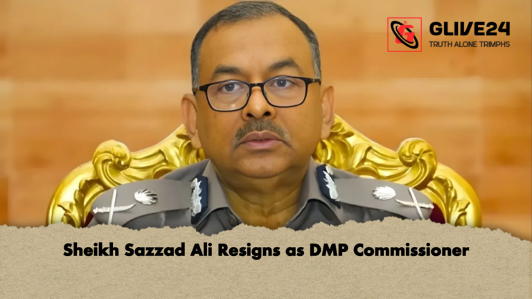 Sheikh Sazzad Ali Resigns as DMP Commissioner Sheikh Sazzad Ali Resigns as DMP Commissioner