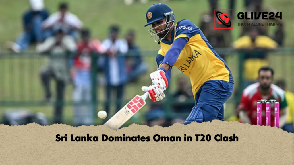 Sri Lanka Dominates Oman in T20 Clash 2 Sri Lanka Dominates Oman in T20 Clash Sri Lanka Dominates Oman in T20 Clash