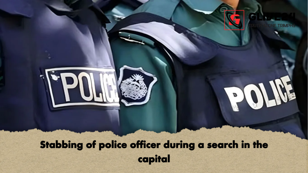 Stabbing of police officer during a search in the capital Stabbing of police officer during a search in the capital