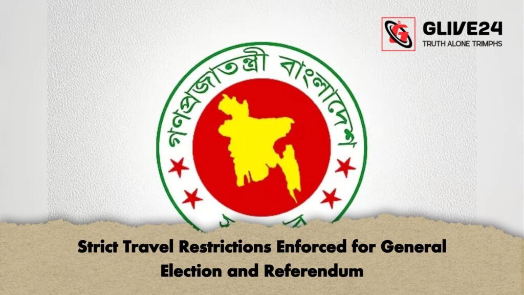 Strict Travel Restrictions Enforced for General Election and Referendum 2 Strict Travel Restrictions Enforced for General Election and Referendum Strict Travel Restrictions Enforced for General Election and Referendum