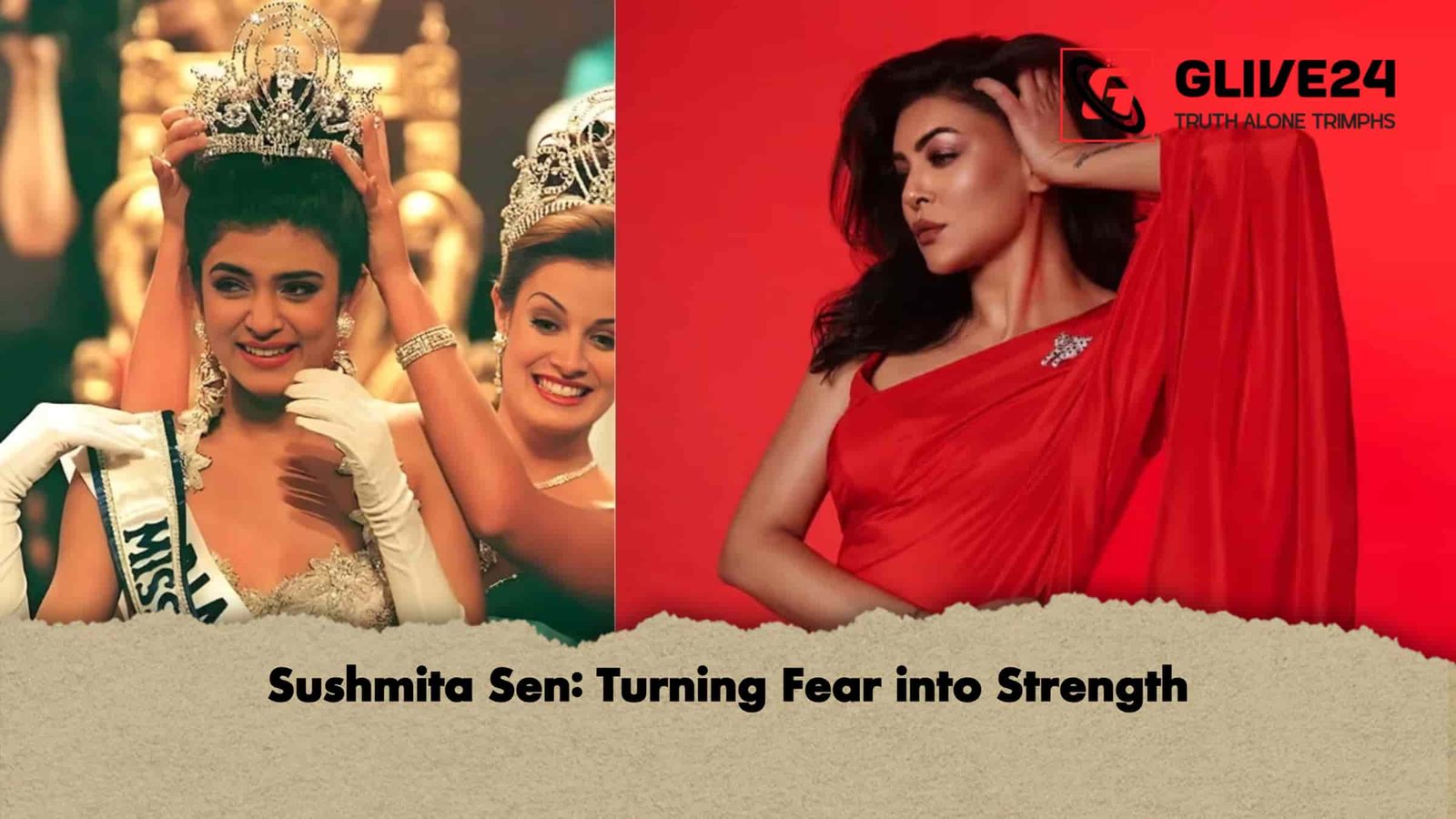 Sushmita Sen Turning Fear into Strength