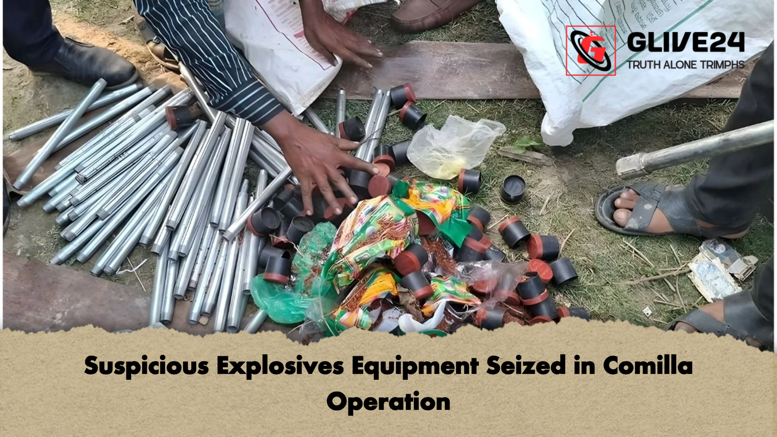 Suspicious Explosives Equipment Seized in Comilla Operation Suspicious Explosives Equipment Seized in Comilla Operation