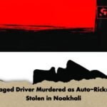 Teenaged Driver Murdered as Auto Rickshaw Stolen in Noakhali Teenaged Driver Murdered as Auto-Rickshaw Stolen in Noakhali