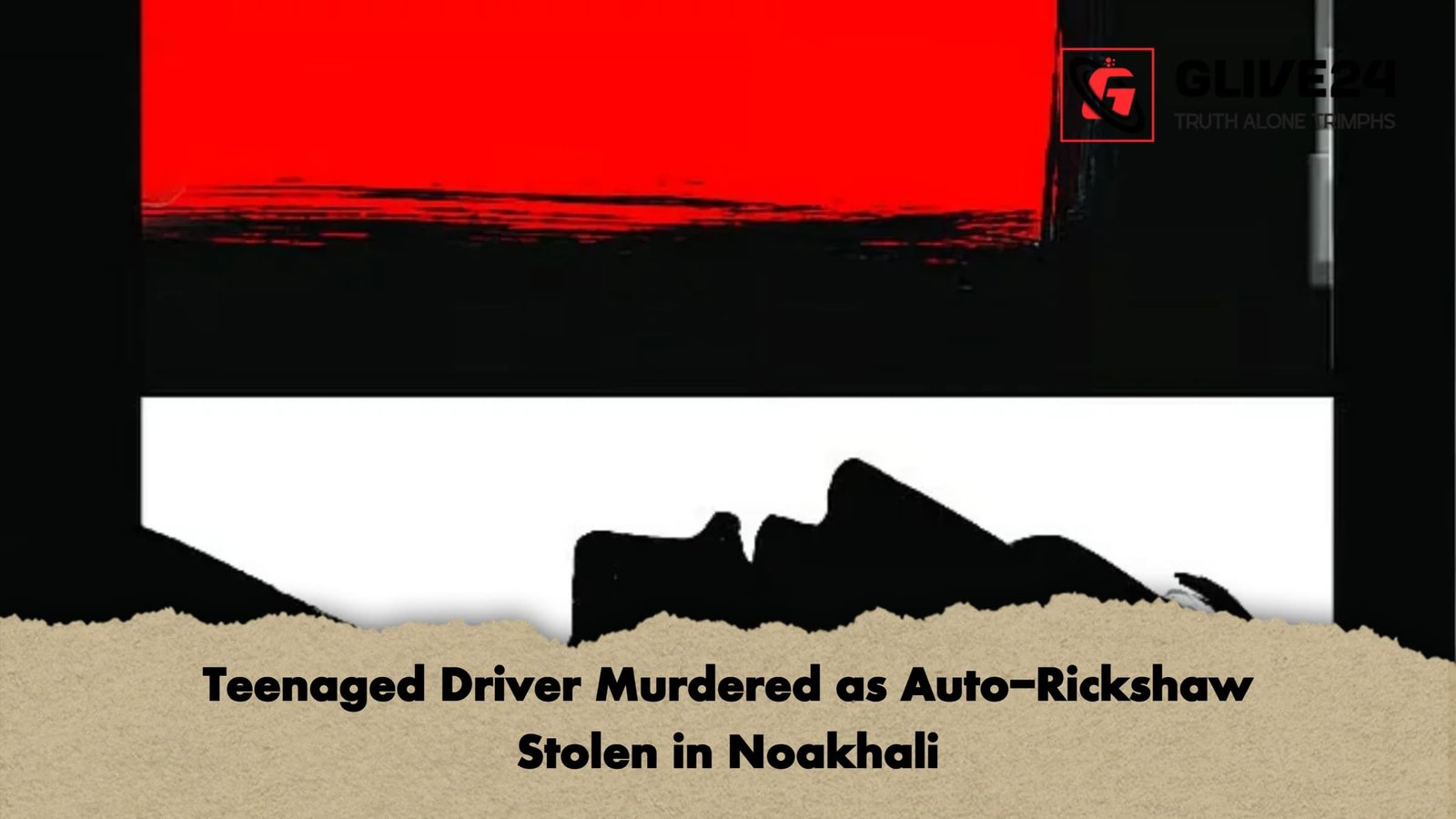 Teenaged Driver Murdered as Auto Rickshaw Stolen in Noakhali Teenaged Driver Murdered as Auto-Rickshaw Stolen in Noakhali