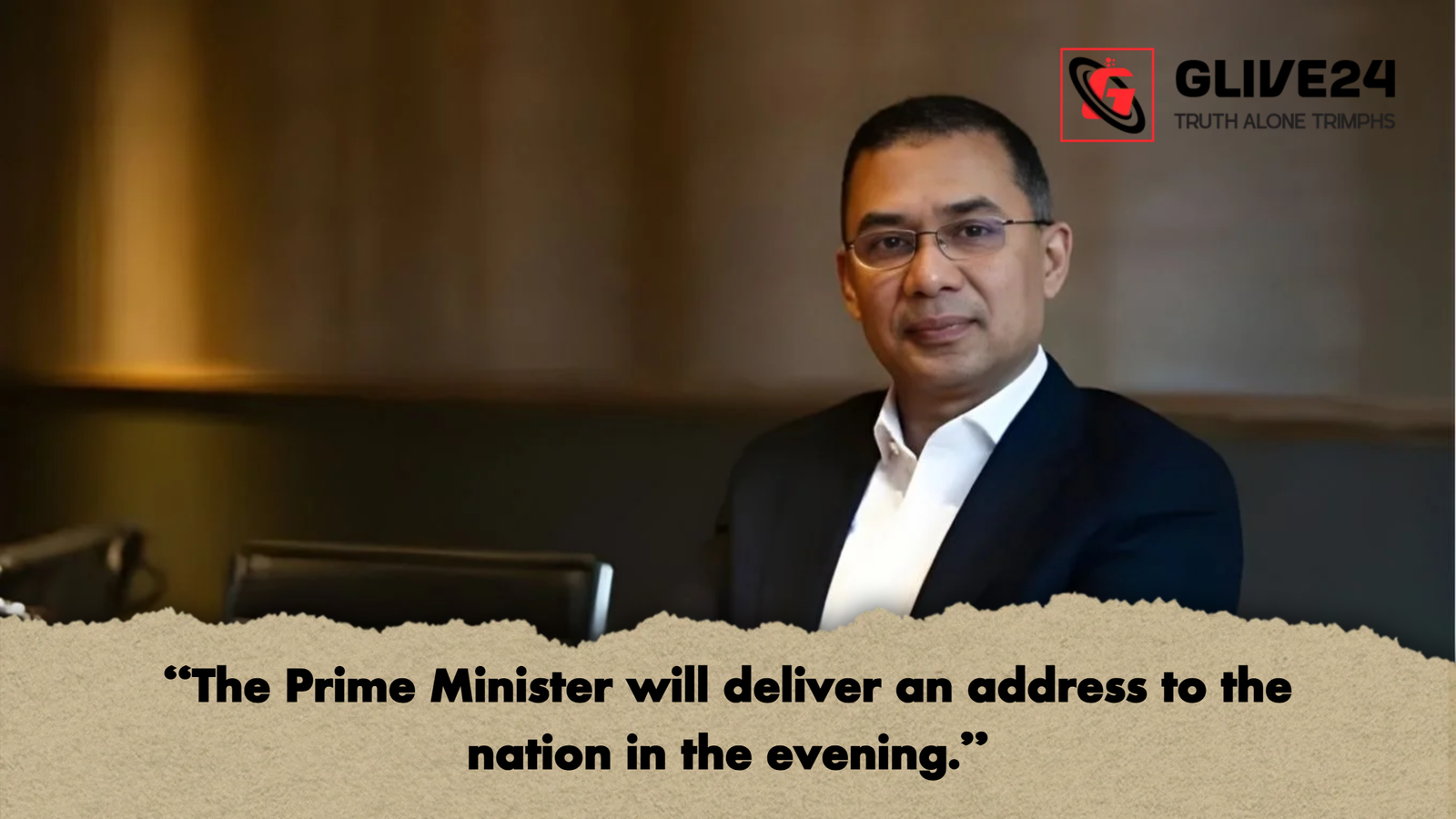 The Prime Minister will deliver an address to the nation in the evening "The Prime Minister will deliver an address to the nation in the evening."
