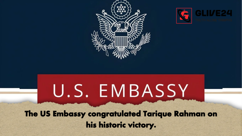 The US Embassy congratulated Tarique Rahman on his historic victory. 3 The US Embassy congratulated Tarique Rahman on his historic victory The US Embassy congratulated Tarique Rahman on his historic victory.