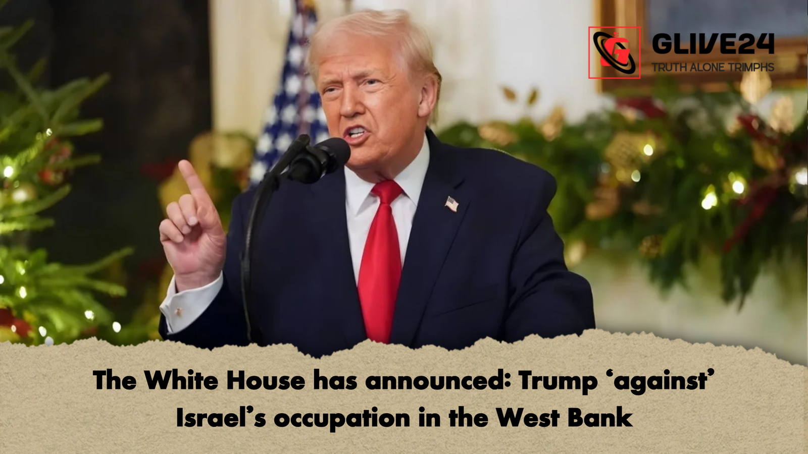 The White House has announced Trump ‘against Israels occupation in the West Bank The White House has announced: Trump ‘against’ Israel’s occupation in the West Bank