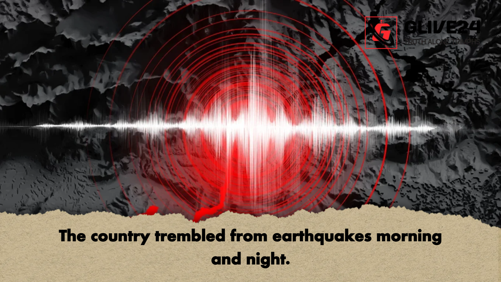 The country trembled from earthquakes morning and night The country trembled from earthquakes morning and night.