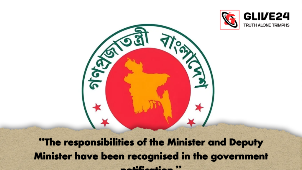 The responsibilities of the Minister and Deputy Minister have been recognised in the government notification "The responsibilities of the Minister and Deputy Minister have been recognised in the government notification."