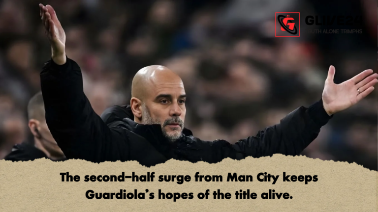 The second half surge from Man City keeps Guardiolas hopes of the title alive The second-half surge from Man City keeps Guardiola’s hopes of the title alive.