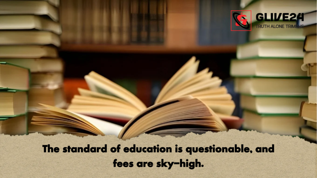 The standard of education is questionable and fees are sky high The standard of education is questionable, and fees are sky-high.