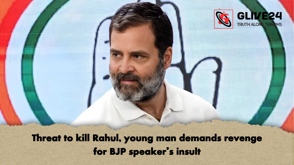 Threat to kill Rahul, young man demands revenge for BJP speaker's insult 2 Threat to kill Rahul young man demands revenge for BJP speakers insult Threat to kill Rahul, young man demands revenge for BJP speaker's insult
