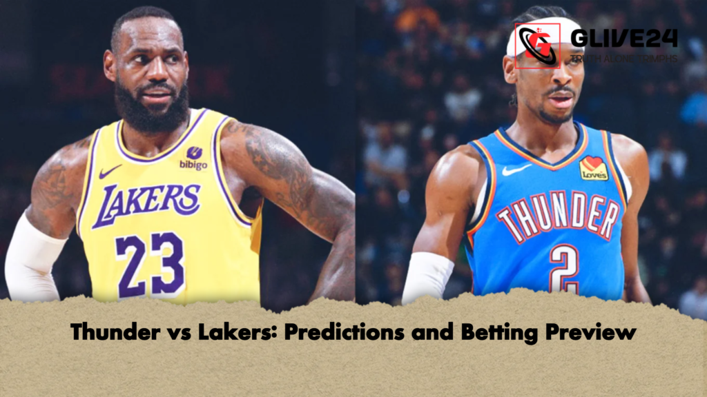 Thunder vs Lakers Predictions and Betting Preview Thunder vs Lakers: Predictions and Betting Preview