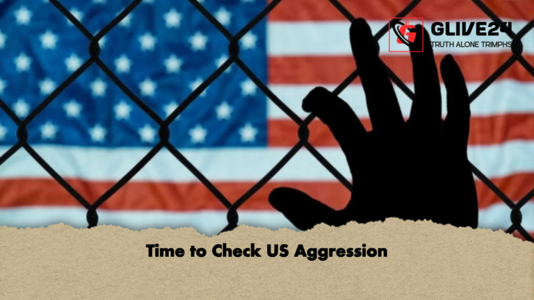 Time to Check US Aggression Time to Check US Aggression