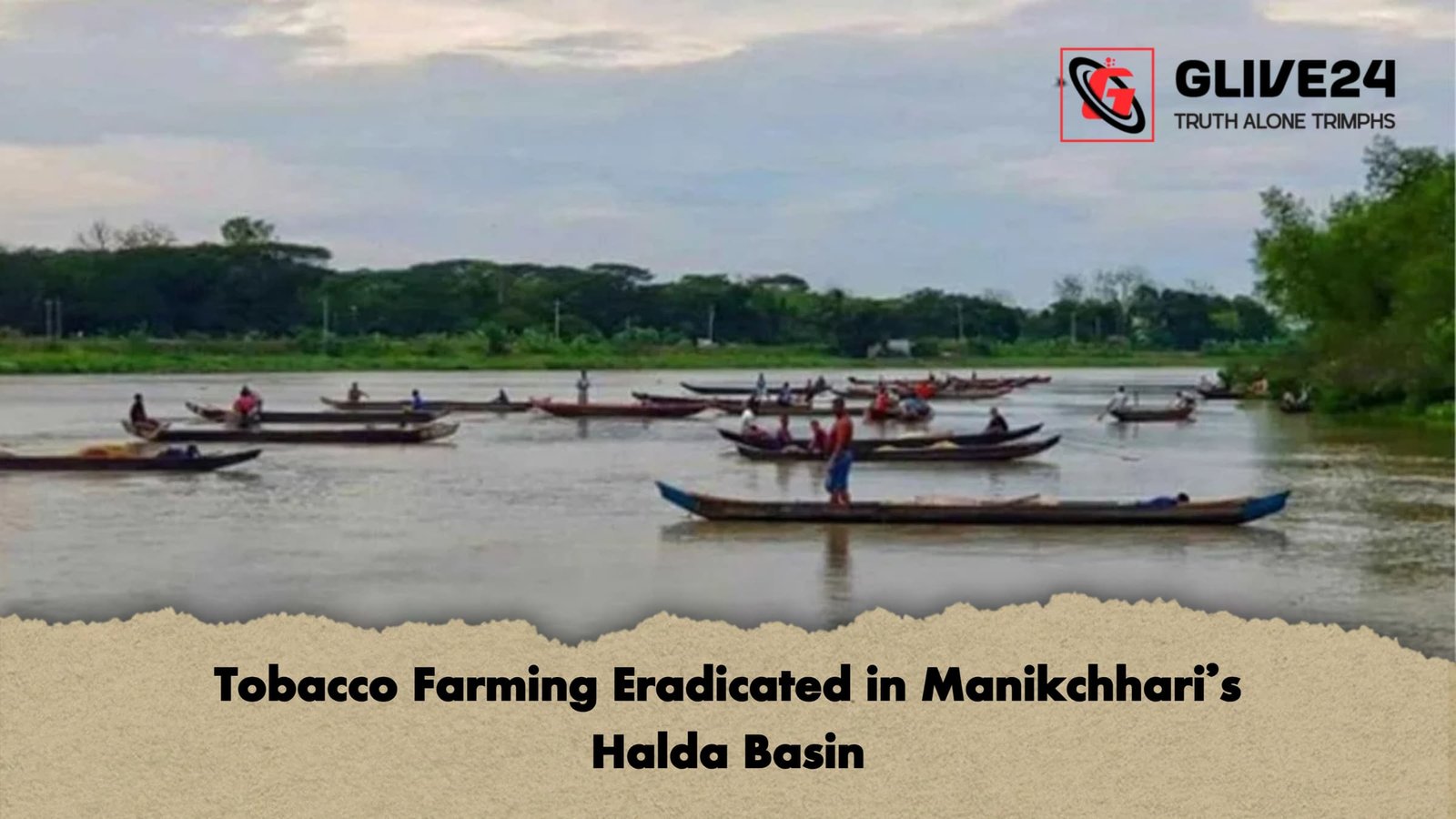 Tobacco Farming Eradicated in Manikchharis Halda Basin Tobacco Farming Eradicated in Manikchhari’s Halda Basin