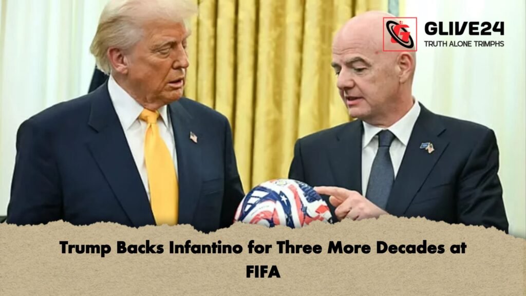 Trump Backs Infantino for Three More Decades at FIFA Trump Backs Infantino for Three More Decades at FIFA