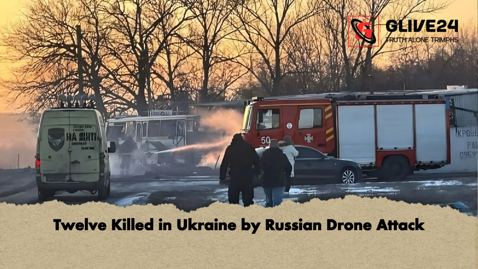Twelve Killed in Ukraine by Russian Drone Attack Twelve Killed in Ukraine by Russian Drone Attack