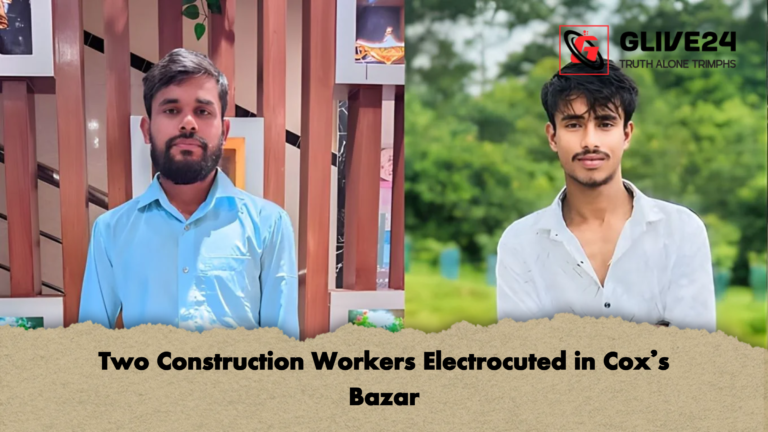 Two Construction Workers Electrocuted in Coxs Bazar Two Construction Workers Electrocuted in Cox’s Bazar
