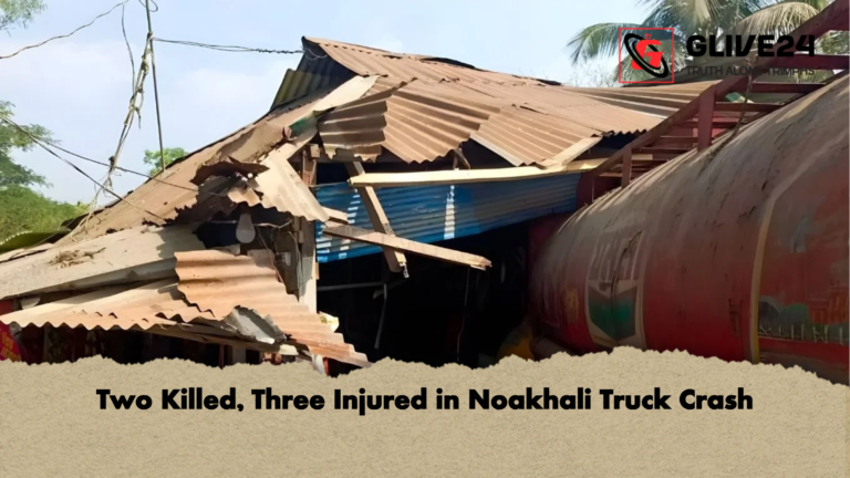 Two Killed Three Injured in Noakhali Truck Crash Two Killed, Three Injured in Noakhali Truck Crash
