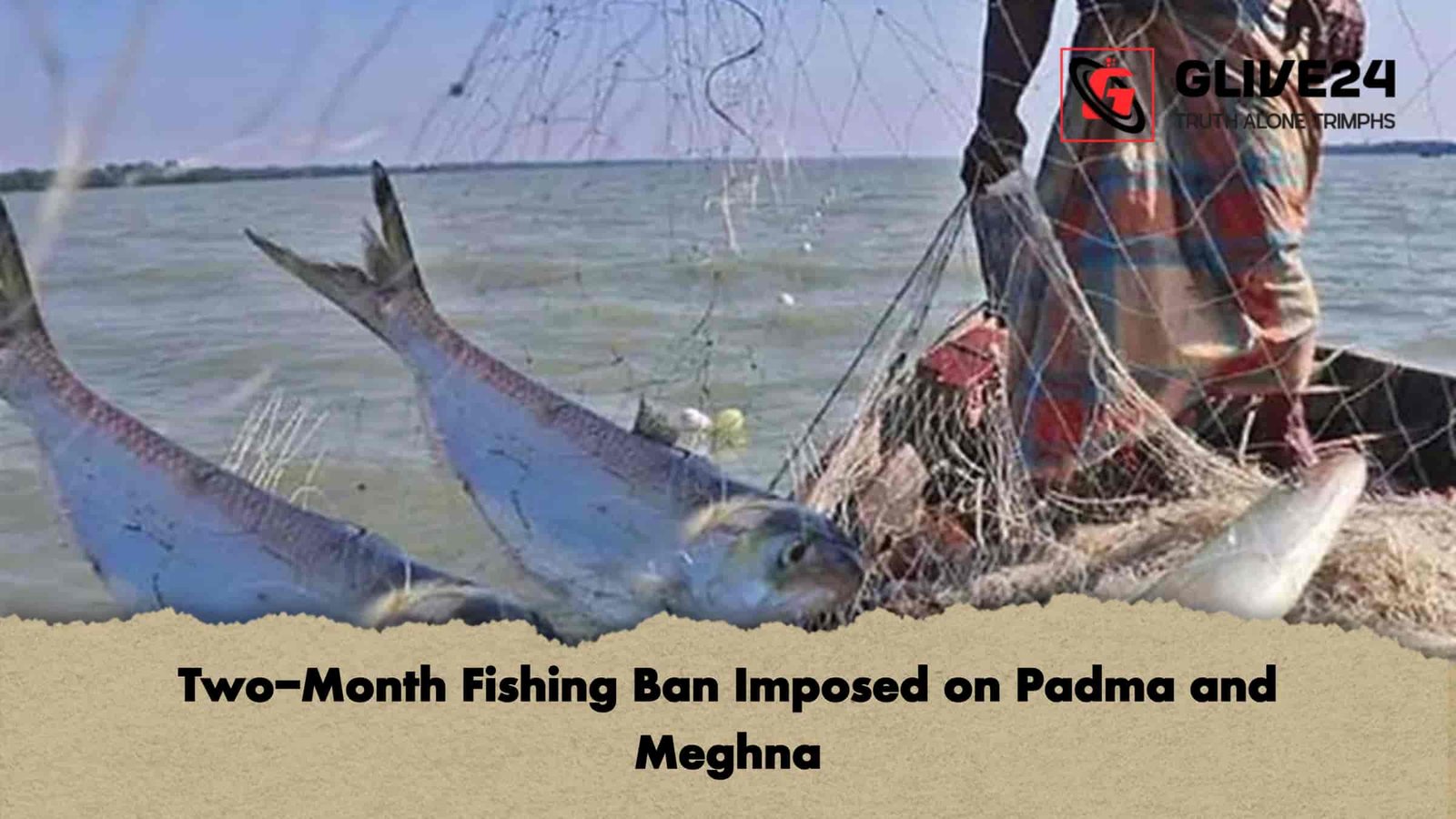 Two-Month Fishing Ban Imposed on Padma and Meghna 1 Two-Month Fishing Ban Imposed on Padma and Meghna