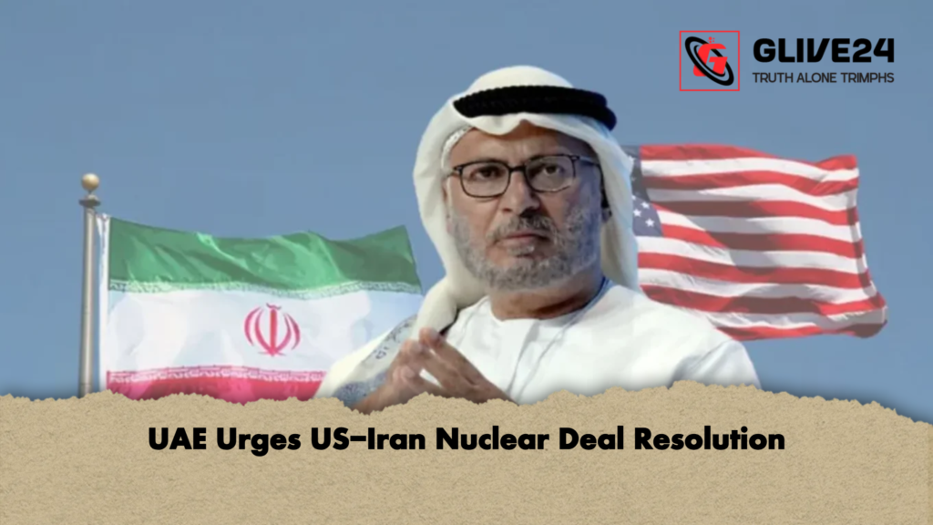 UAE Urges US Iran Nuclear Deal Resolution UAE Urges US-Iran Nuclear Deal Resolution