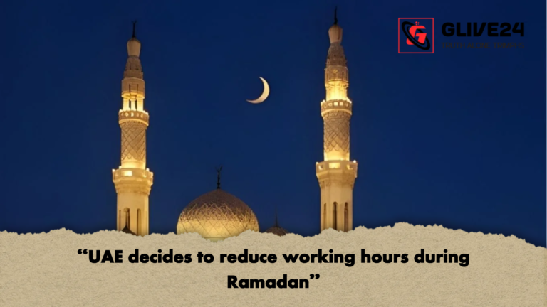 UAE decides to reduce working hours during Ramadan "UAE decides to reduce working hours during Ramadan"