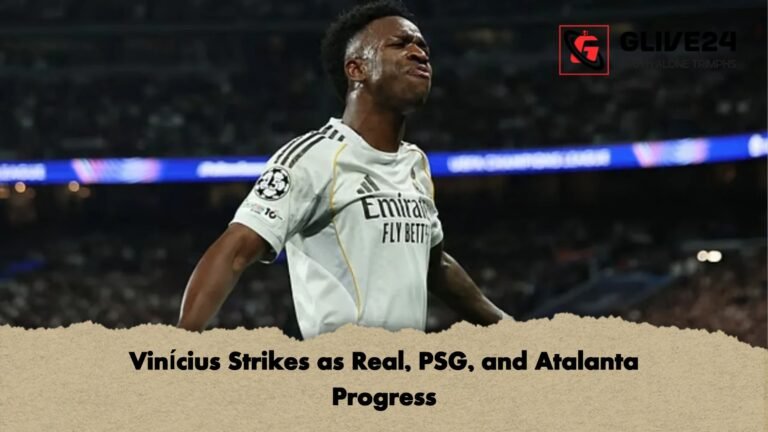Vinicius Strikes as Real PSG and Atalanta Progress Vinícius Strikes as Real, PSG, and Atalanta Progress