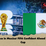 Violence in Mexico FIFA Confident Ahead World Cup Violence in Mexico: FIFA Confident Ahead World Cup