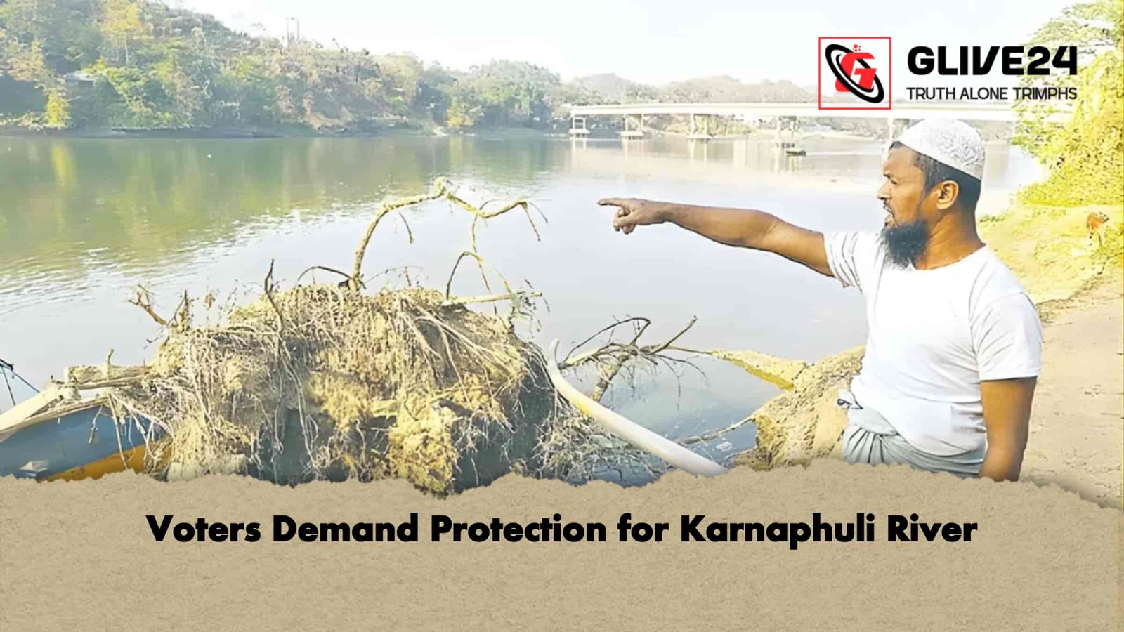 Voters Demand Protection for Karnaphuli River