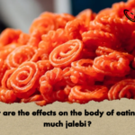 What are the effects on the body of eating too much jalebi What are the effects on the body of eating too much jalebi?