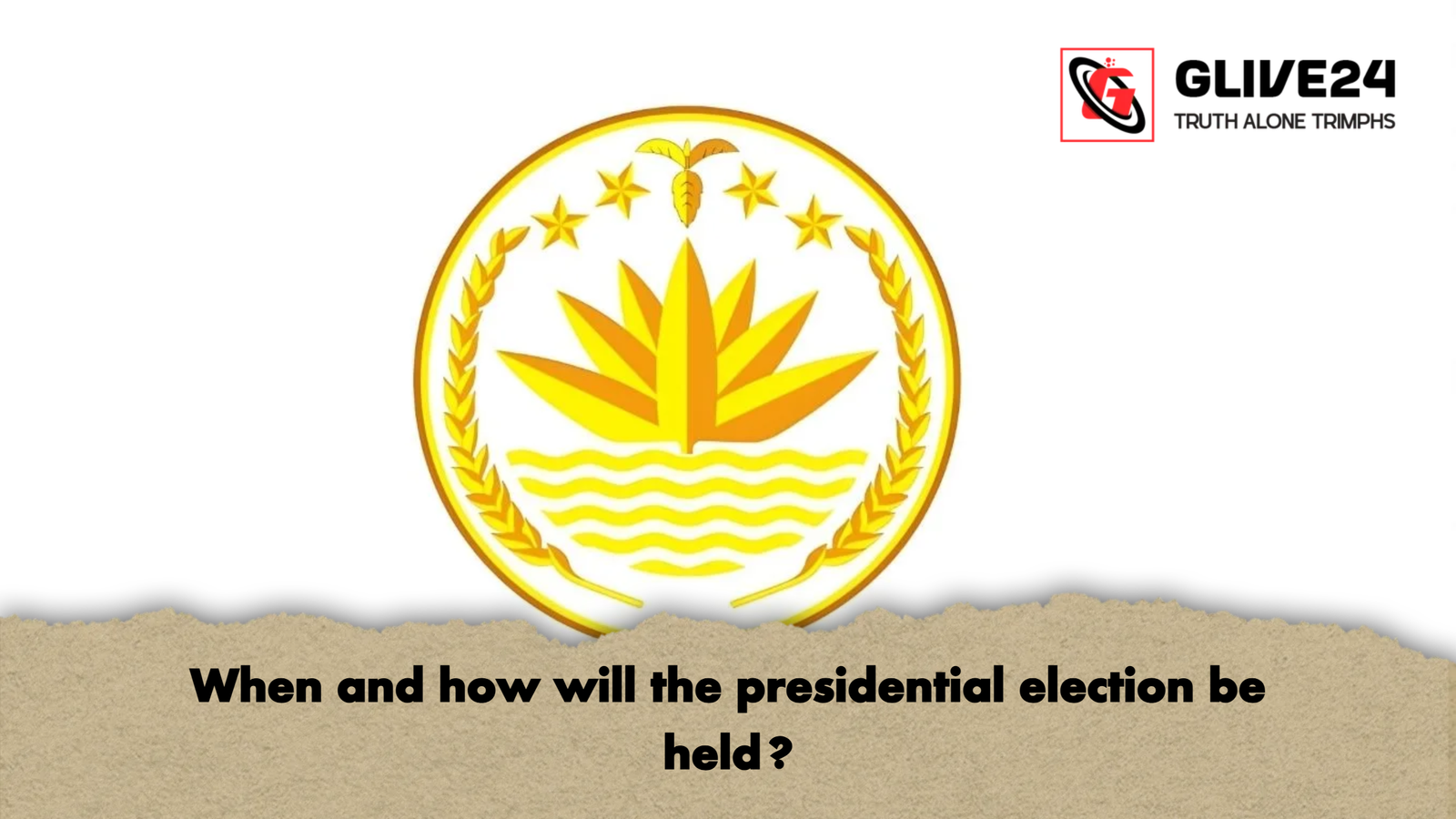 When and how will the presidential election be held When and how will the presidential election be held?