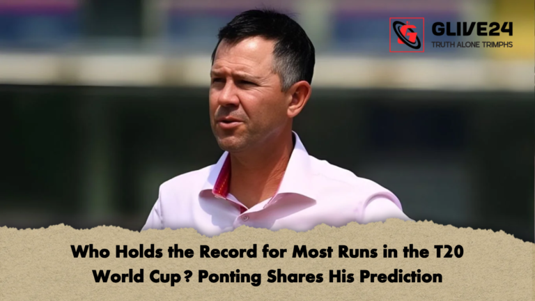 Who Holds the Record for Most Runs in the T20 World Cup Ponting Shares His Prediction Who Holds the Record for Most Runs in the T20 World Cup? Ponting Shares His Prediction