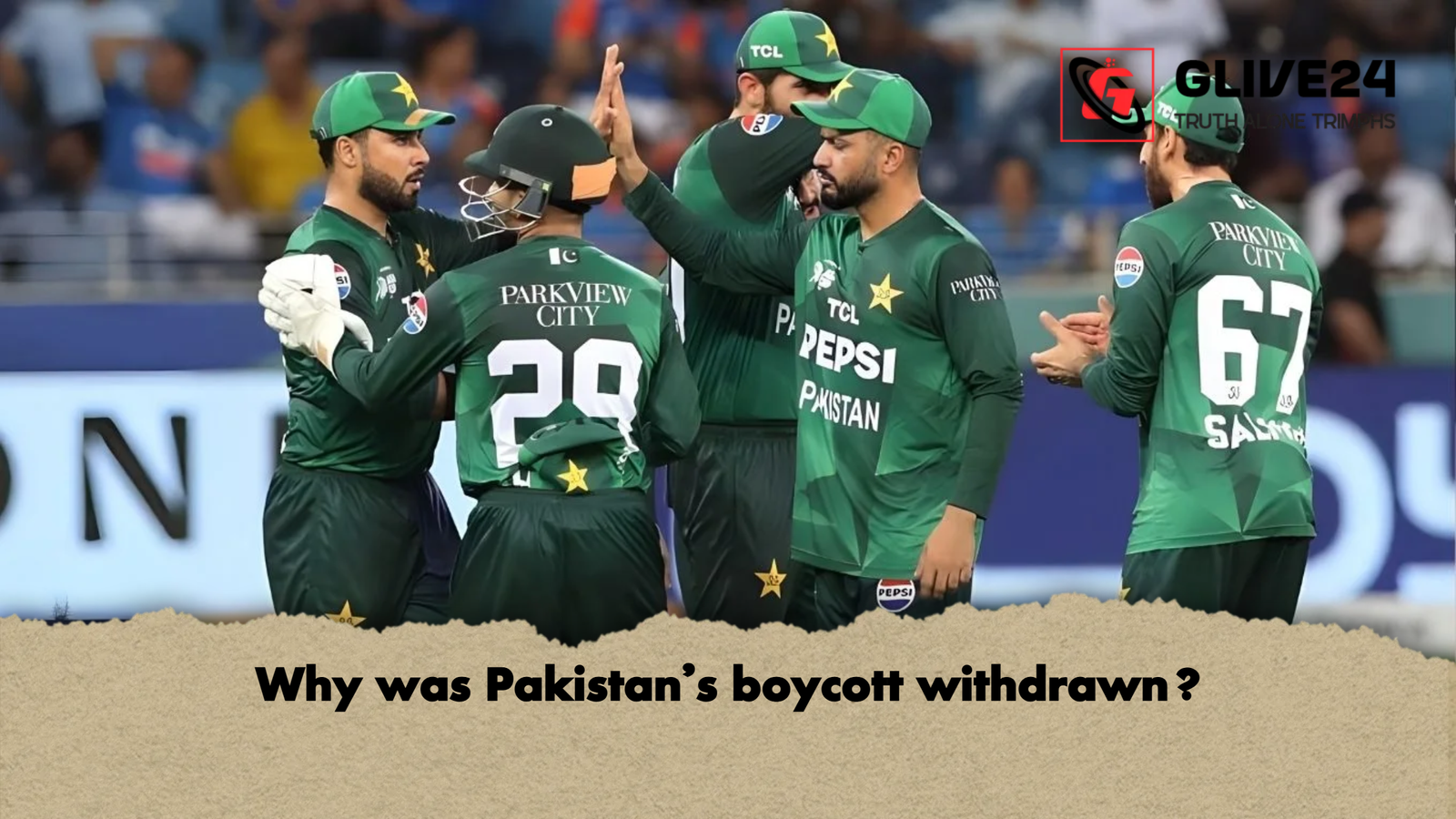 Why was Pakistans boycott withdrawn Why was Pakistan’s boycott withdrawn?