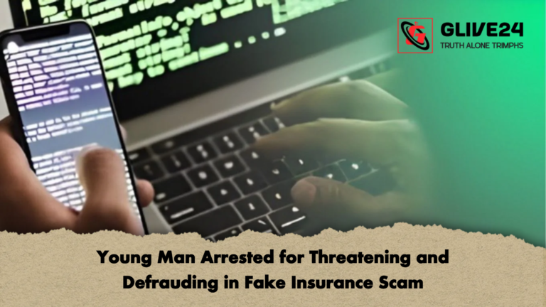 Young Man Arrested for Threatening and Defrauding in Fake Insurance Scam Young Man Arrested for Threatening and Defrauding in Fake Insurance Scam