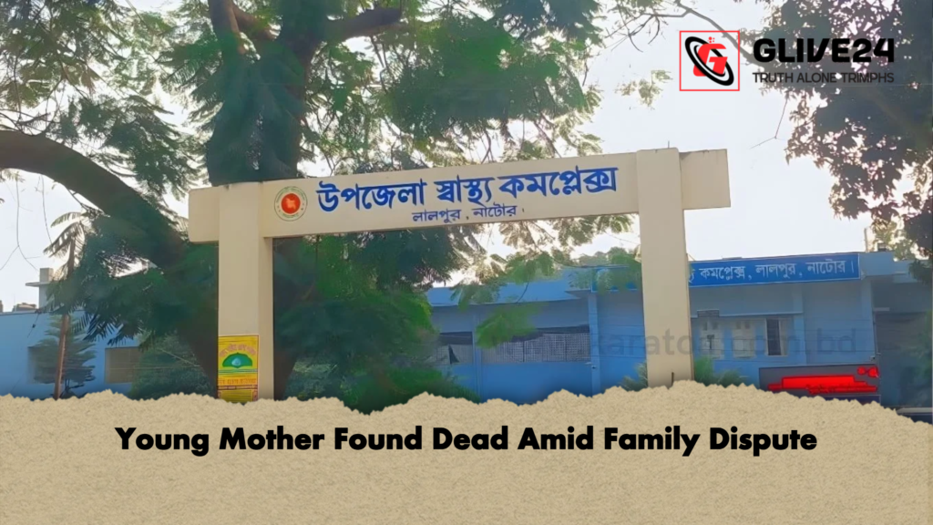 Young Mother Found Dead Amid Family Dispute Young Mother Found Dead Amid Family Dispute