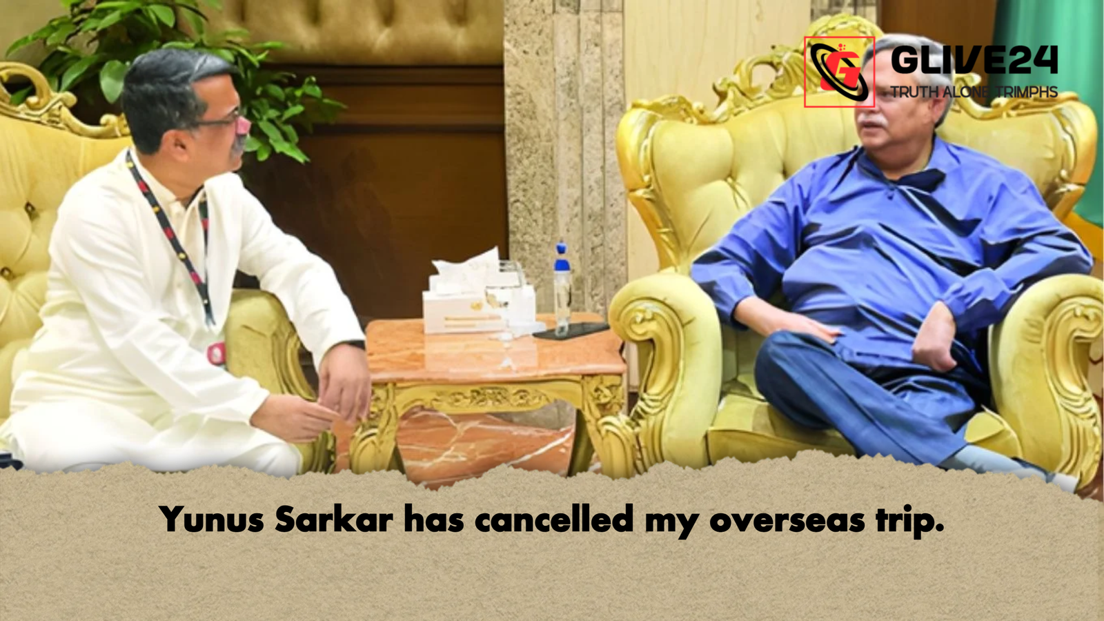 Yunus Sarkar has cancelled my overseas trip Yunus Sarkar has cancelled my overseas trip.