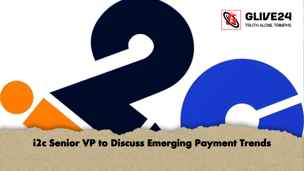 i2c Senior VP to Discuss Emerging Payment Trends 3 i2c Senior VP to Discuss Emerging Payment Trends i2c Senior VP to Discuss Emerging Payment Trends
